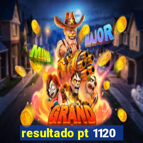 resultado pt 1120